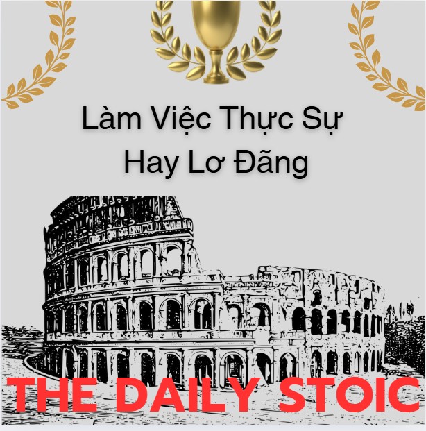 Làm Việc Thực Sự Hay Lơ Đãng Qua Bài Học Của Epictetus